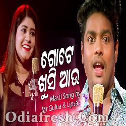 Gote Khusi Au - Odia Song - Mr Gulua , Lipsa